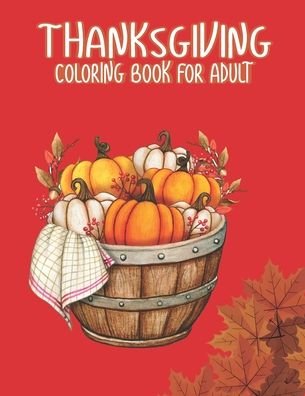 Thanksgiving Coloring Books for Adults - Ssr Press - Bøger - Independently Published - 9798697326893 - 13. oktober 2020