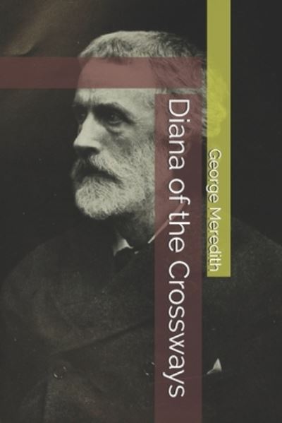 Diana of the Crossways - George Meredith - Books - Independently Published - 9798698176893 - January 26, 2021