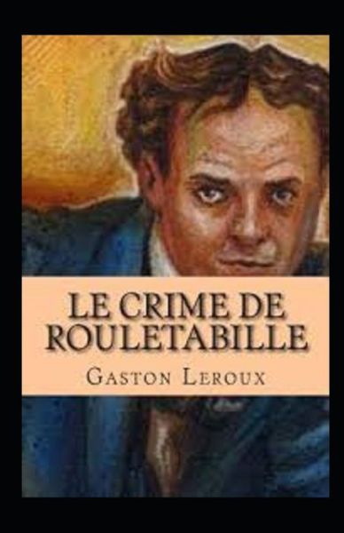 Cover for Gaston LeRoux · Le Crime de Rouletabille Annote (Paperback Book) (2021)