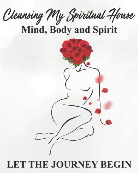 Cover for Lamika L Hall · Cleansing my Spiritual House....Mind, Body &amp; Spirit: Let the Journey Begin (Paperback Book) (2021)