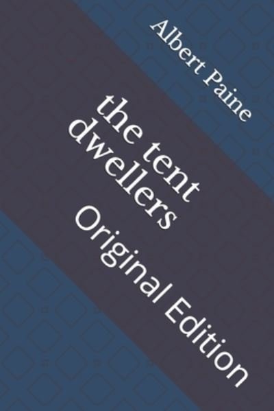 Cover for Albert Bigelow Paine · The tent dwellers (Paperback Book) (2021)