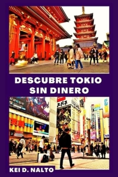 Cover for Kei D Nalto · Descubre Tokio Sin Dinero (Pocketbok) (2021)