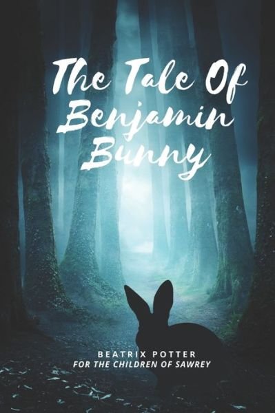 The Tale Of Benjamin Bunny By Beatrix Potter - Beatrix Potter - Kirjat - Independently Published - 9798747056893 - lauantai 1. toukokuuta 2021