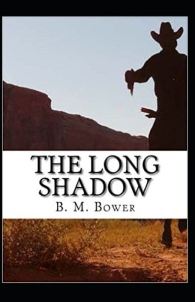 The Long Shadow Annotated - B M Bower - Books - Independently Published - 9798747535893 - May 2, 2021