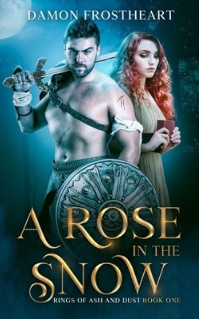 Cover for Damon Frostheart · A Rose in the Snow: Rings of Ash and Dust Book One (Paperback Book) (2021)