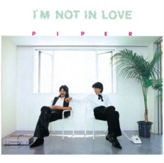 I’m Not in Love - Piper - Musik - SHIP TO SHORE - 0616967899894 - 12. marts 2021