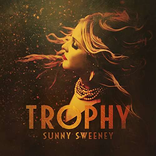 Cover for Sunny Sweeney · Trophy (CD) (2017)