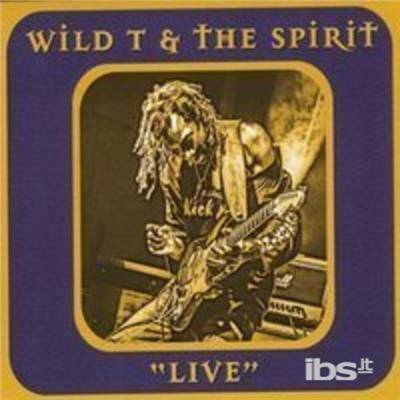 Cover for Wild T &amp; the Spirit · Live (CD) (2015)