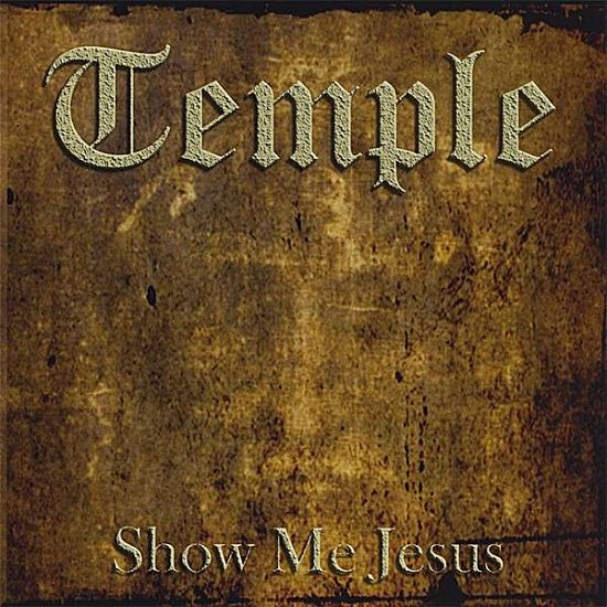 Cover for Temple · Show Me Jesus (CD) (2008)