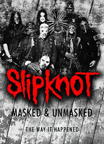 Masked & Unmasked - Slipknot - Film - SMOKIN - 0823564540894 - 22 juni 2015