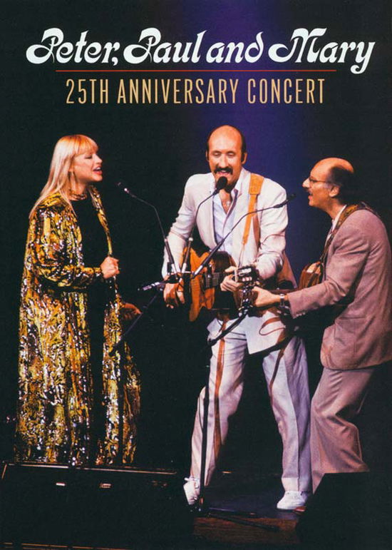 25th Anniversary Concert - Peter Paul & Mary - Elokuva - MUSIC VIDEO - 0826663125894 - tiistai 23. elokuuta 2011