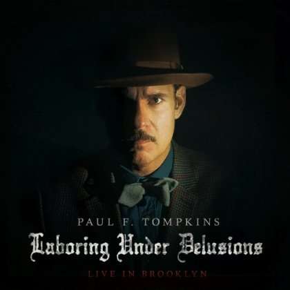 Cover for Paul F. Tompkins · Laboring Under Delusions: Live in Brooklyn (CD) [Digipak] (2016)