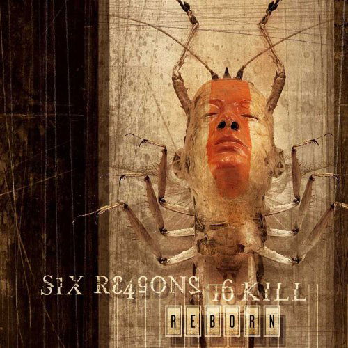 Reborn - Six Reasons To Kill - Música - BASTARDIZED - 4042564013894 - 29 de septiembre de 2005