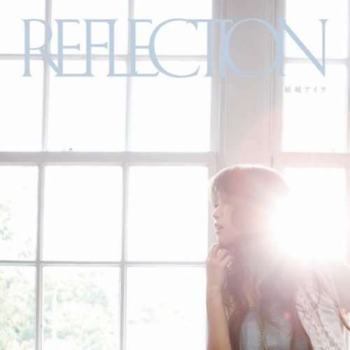 Reflection - Yuhki Aira - Music - NAMCO BANDAI MUSIC LIVE INC. - 4540774507894 - July 2, 2008