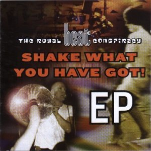 Shake What Have - Royal Beat Conspiracy - Musik - VME - 5709498201894 - 1 augusti 2005