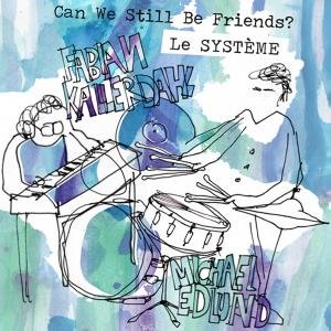 Cover for Le Systéme · Can We Still Be Friends? (CD) (2011)