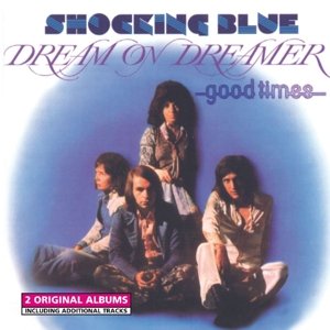 Cover for Shocking Blue · Dream On Dreamer / Good Times (CD) (2013)