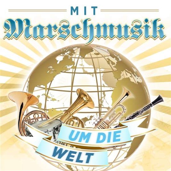 Mit Marschmusik Um Die Welt - V/A - Musiikki - MCP - 9002986900894 - perjantai 17. maaliskuuta 2017