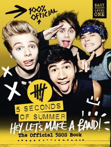 5 Seconds of Summer: Hey, Let's Make a Band!: The Official 5sos Book - 5 Seconds of Summer - Livros - HarperCollins Publishers - 9780007594894 - 9 de outubro de 2014