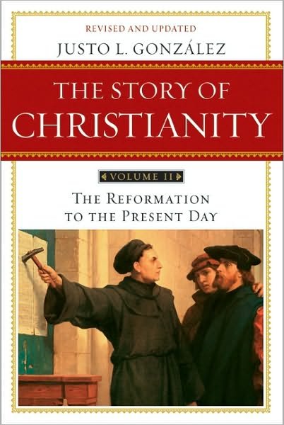Cover for Justo L. Gonzalez · Story of Christianity Volume 2: The Reformation to the Present Day (Paperback Book) [Revised, Updated edition] (2010)
