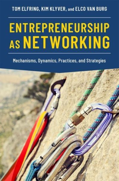 Cover for Elfring, Tom (Dean of Nijmegen School of Management, Dean of Nijmegen School of Management, Radboud University, the Netherlands) · Entrepreneurship as Networking: Mechanisms, Dynamics, Practices, and Strategies (Paperback Book) (2021)