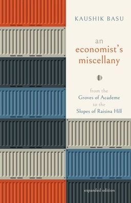Cover for Basu, Kaushik (Professor of Economics and Carl Marks Professor of International Studies, Professor of Economics and Carl Marks Professor of International Studies, Cornell University) · An Economist's Miscellany: From the Groves of Academe to the Slopes of Raisina Hill (Hardcover Book) (2020)
