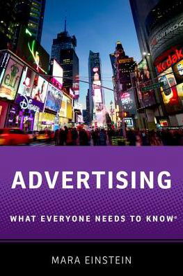 Cover for Einstein, Mara (Professor of Media Studies, Professor of Media Studies, Queens College) · Advertising: What Everyone Needs to Know® - What Everyone Needs To Know® (Paperback Book) (2017)