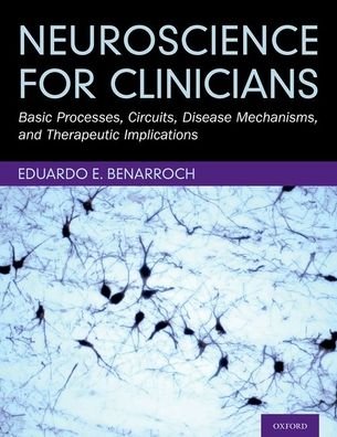 Cover for Benarroch, Eduardo E. (Prof, Prof, Mayo Clinic) · Neuroscience for Clinicians: Basic Processes, Circuits, Disease Mechanisms, and Therapeutic Implications (Innbunden bok) (2021)
