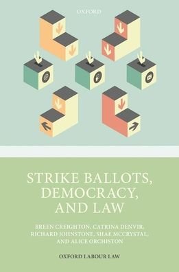 Cover for Creighton, Breen (Honorary Professor, Honorary Professor, Graduate School of Business and Law, RMIT University) · Strike Ballots, Democracy, and Law - Oxford Labour Law (Hardcover Book) (2020)