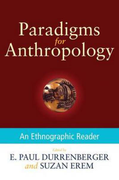 Cover for Durrenberger, E. Paul (, Pennsylvania State University) · Paradigms for Anthropology: An Ethnographic Reader (Paperback Book) (2010)