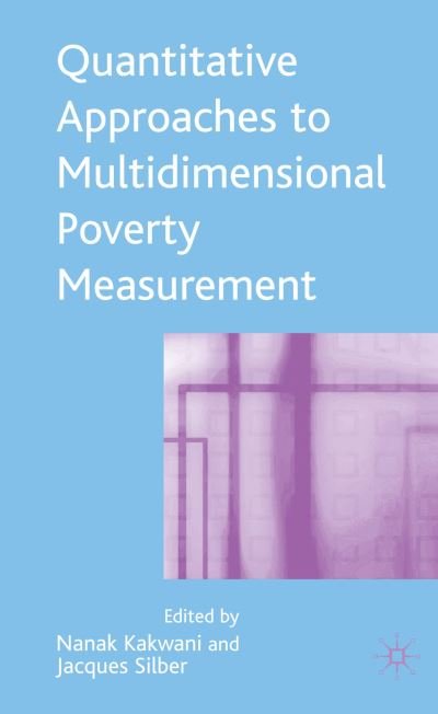Quantitative Approaches to Multidimensional Poverty Measurement - Nanak Kakwani - Books - Palgrave Macmillan - 9780230004894 - February 21, 2008
