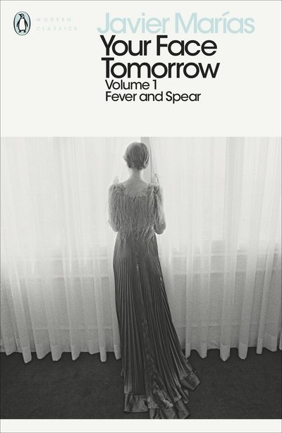 Cover for Javier Marias · Your Face Tomorrow, Volume 1: Fever and Spear - Penguin Modern Classics (Pocketbok) (2018)