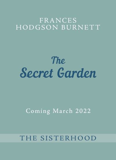 The Secret Garden: The Sisterhood - The Sisterhood - Frances Hodgson Burnett - Boeken - Penguin Random House Children's UK - 9780241374894 - 3 maart 2022