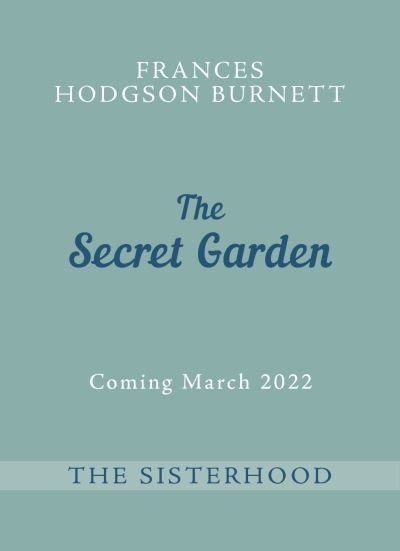 Cover for Frances Hodgson Burnett · The Secret Garden: The Sisterhood - The Sisterhood (Paperback Bog) (2022)