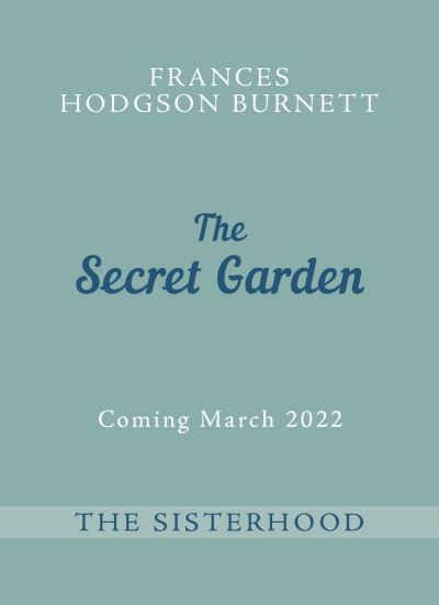 Cover for Frances Hodgson Burnett · The Secret Garden: The Sisterhood - The Sisterhood (Pocketbok) (2022)