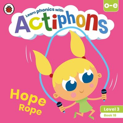 Actiphons Level 3 Book 18 Hope Rope: Learn phonics and get active with Actiphons! - Actiphons - Ladybird - Książki - Penguin Random House Children's UK - 9780241390894 - 1 lipca 2021