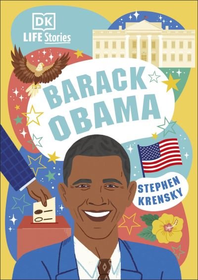 Cover for Stephen Krensky · DK Life Stories Barack Obama: Amazing People Who Have Shaped Our World - DK Life Stories (Gebundenes Buch) (2022)