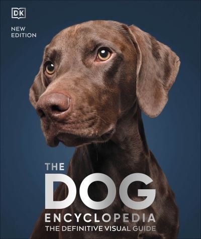 Cover for Dk · The Dog Encyclopedia: The Definitive Visual Guide - DK Pet Encyclopedias (Gebundenes Buch) (2023)