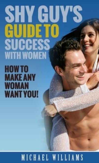 Cover for Michael Williams · Shy Guy's Guide to Success with Women (Bok) (2018)