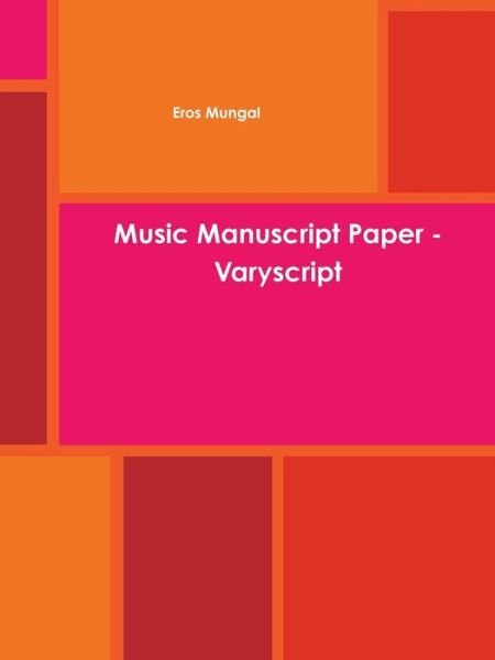 Cover for Eros Mungal · Music Manuscript Paper - Varyscript (Paperback Book) (2018)