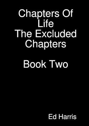 Cover for Ed Harris · Chapters of Life- the Excluded Chapters Book Two (Book) (2017)