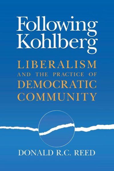 Cover for Donald R. C. Reed · Following Kohlberg: Liberalism and the Practice of Democratic Community - Revisions: a Series of Books on Ethics (Paperback Book) (2017)