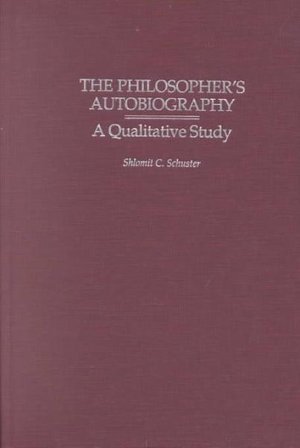 Cover for Shlomit C. Schuster · The Philosopher's Autobiography: A Qualitative Study (Inbunden Bok) (2003)
