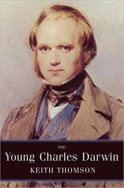 The Young Charles Darwin - Keith Stewart Thomson - Books - Yale University Press - 9780300167894 - October 19, 2010