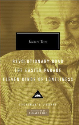Cover for Richard Yates · Revolutionary Road, the Easter Parade, Eleven Kinds of Loneliness (Everyman's Library (Cloth)) (Gebundenes Buch) (2009)