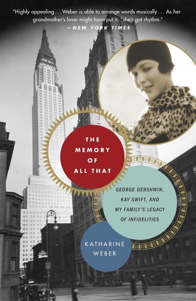 Cover for Katharine Weber · The Memory of All That: George Gershwin, Kay Swift, and My Family's Legacy of Infidelities (Paperback Book) (2012)
