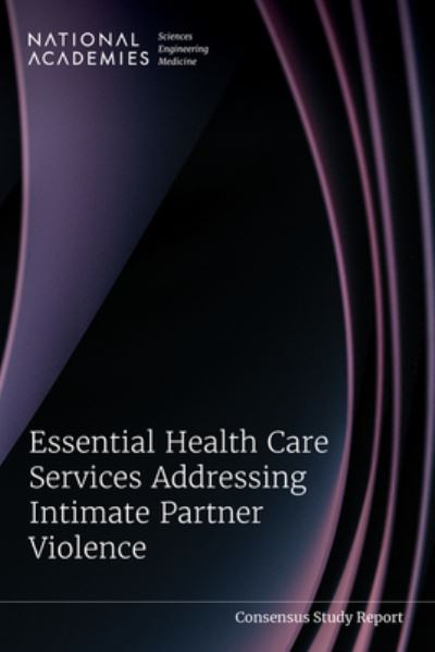 Cover for National Academies of Sciences, Engineering, and Medicine · Essential Health Care Services Addressing Intimate Partner Violence (Book) (2024)