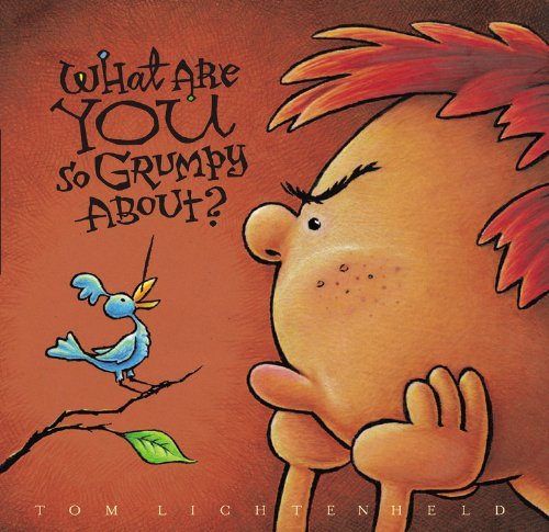 What Are You So Grumpy About? - Tom Lichtenheld - Bøker - Little, Brown Books for Young Readers - 9780316065894 - 1. april 2007