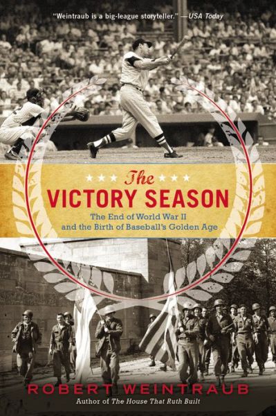 Cover for Robert Weintraub · The Victory Season: The End of World War II and the Birth of Baseball's Golden Age (Paperback Book) [Reprint edition] (2014)