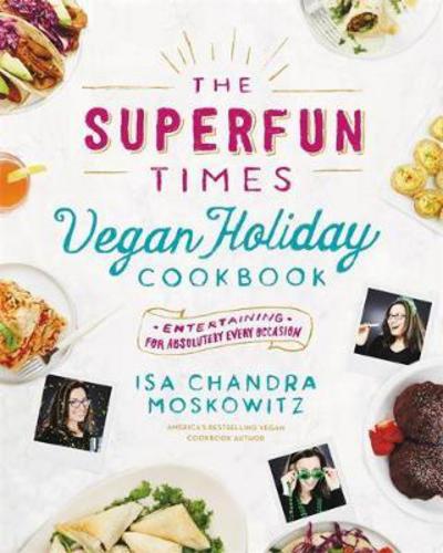 Cover for Isa Moskowitz · The Superfun Times Vegan Holiday Cookbook (Gebundenes Buch) (2016)